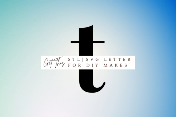 Lowercase Letter T SVG and STL for 3D Printing Signs Amp