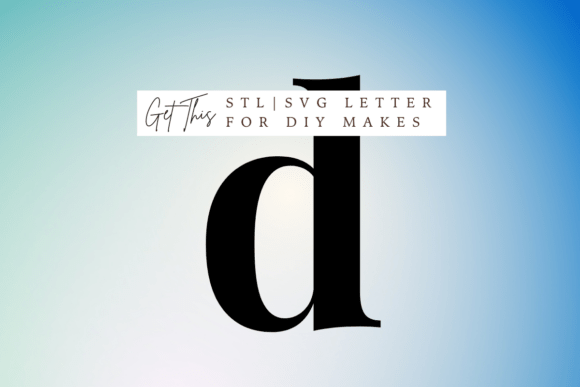 Playfair Lowercase Letter D SVG STL: 3D Printing and Signs Amp Review
